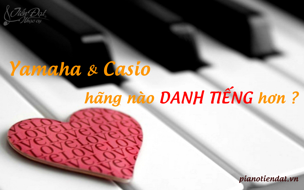piano dien yamaha va casio hang nao danh tieng hon