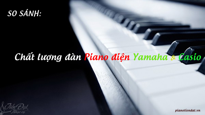so sanh chat luong piano dien yamaha va casio